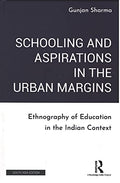 Schooling and Aspirations in the Urban Margins: Ethnography of Education in the Indian Context