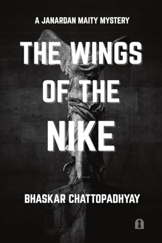 The Wings Of The Nike: A Janardan Maity Mystery