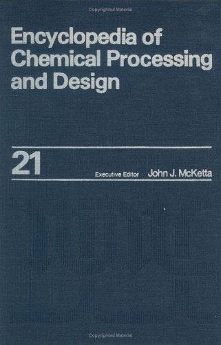 Encyclopedia of Chemical Processing and Design: Volume 21  Expanders to Finned Tubes: Selection of (Chemical Processing and Des