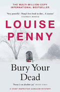 Bury Your Dead: A Chief Inspector Gamache Mystery Book 6