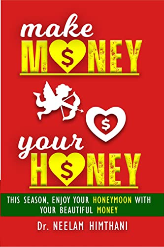 make MONEY your HONEY : This Season, Enjoy Your HONEYMOON With Your Beautiful MONEY