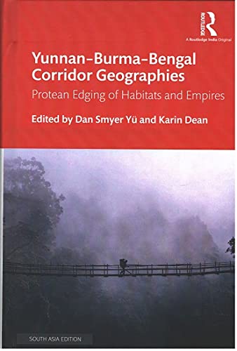 YunnanBurma Bengal Corridor Geographies: Protean Edging of Habitats and Empires
