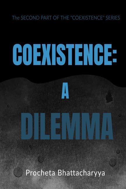 Coexistence: A Dilemma : The Land Of MultiDirectional Poetry And Musing : Second Book Of The Coexistence Series