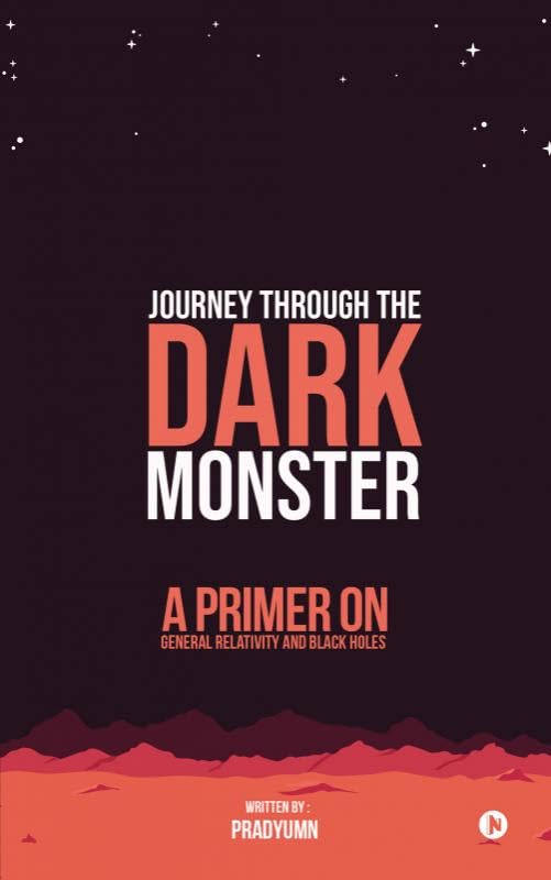Journey Through The Dark Monster : A Primer On General Relativity And Black Holes