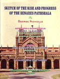 Sketch of the Rise and Progress of the Benares Pathshala (with a supplement bringing the story down to 1906)