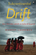 Subcontinental Drift: Four Decades Adrift in India and Beyond