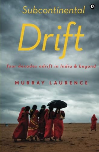 Subcontinental Drift: Four Decades Adrift in India and Beyond