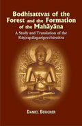 Bodhisattvas Of The Forest And The Formation Of The Mahayana: A Study And Translation Of The RastrapalaparipreehaSutra