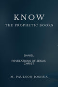 KNOW : THE PROPHETIC BOOKS : DANIEL AND THE REVELATION OF JESUS CHRIST