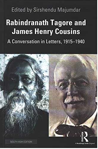 Rabindranath Tagore and James Henry Cousins: A Conversation in Letters, 19151940