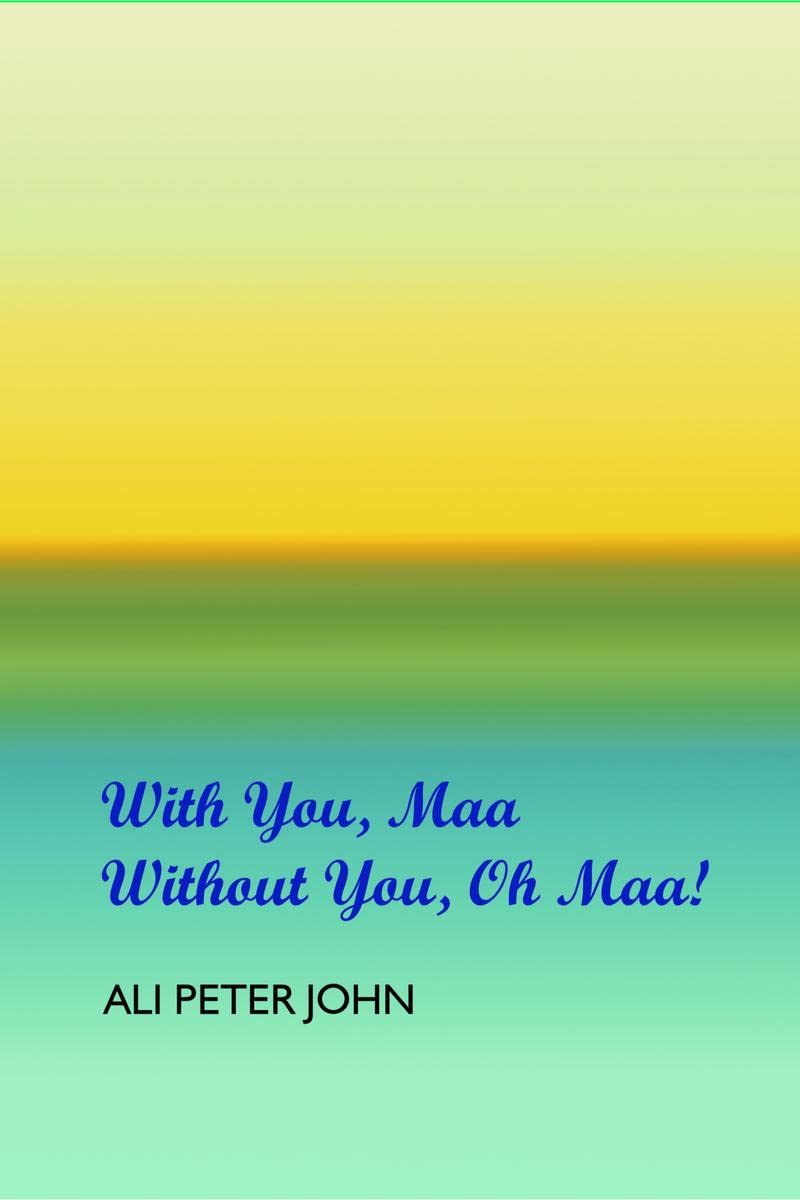 WITH YOU, MAA, WITHOUT YOU, OH MAA!