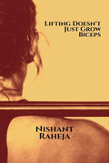 Lifting DoesnT Just Grow Biceps : ItS Not Another Bodybuilding Book