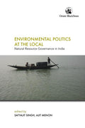 Environmental Politics at the Local: Natural Resource Governance in India