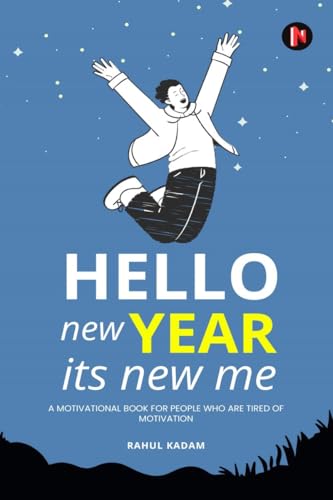 Hello New Year Its New Me: A Motivational Book for People Who Are Tired of Motivation