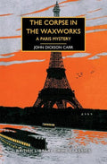 Corpse In The Waxworks: A Paris Mystery