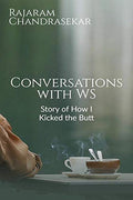 Conversations With Ws : Story Of How I Kicked The Butt