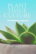 Plant Tissue Culture : An Elementary Approach