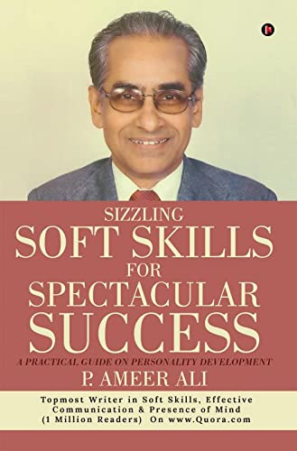 Sizzling Soft Skills for Spectacular Success : A Practical Guide on Personality Development