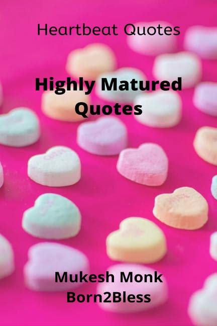 Heartbeat Quotes: Highly Matured Quotes