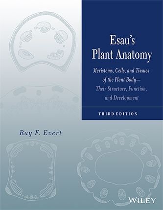 Esaus Plant Anatomy,: Meristems, Cells And Tissues Of The Plant Body Their Structure, Function And Development