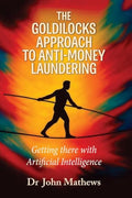 The Goldilocks Approach to AntiMoney Laundering: Getting there with Artificial Intelligence