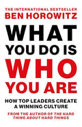 What You Do Is Who You Are: How Top Leaders Create a Winning Culture
