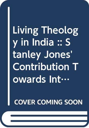 Living Theology in India :: Stanley Jones Contribution Towards InterReligious Dialogue