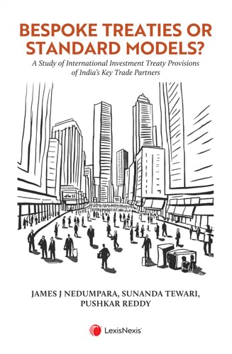 Bespoke Treaties or Standard Models? A Study of International Investment Treaty Provisions of Indias Key Trade Partner
