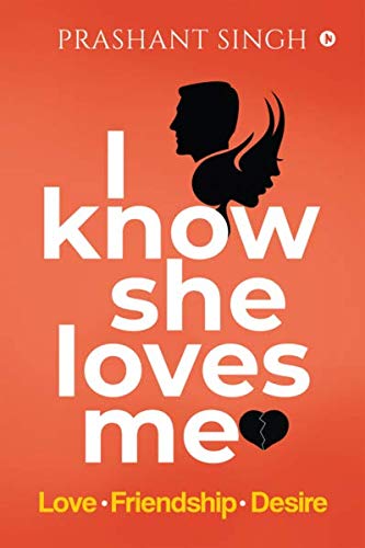 I Know She Loves Me : Love.Friendship. Desire
