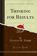 Thinking For Results (Classic Reprint)