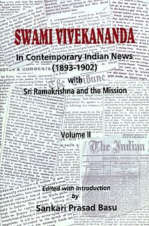 Swami Vivekananda: In Contemporary Indian News (18931902) with Sri Ramakrishna and The Mission (Vol. II)