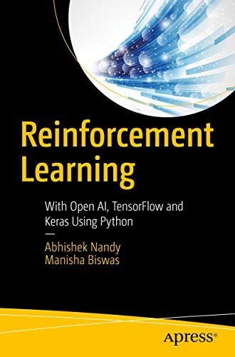 Reinforcement Learning : With Open Ai, Tensorflow And Keras Using Python