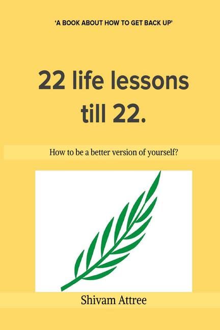 22 life lessons till 22 (Color edition) : How to be a better version of yourself?.