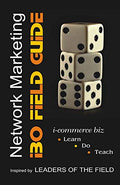Network Marketing: The IBO Field Guide  A complete business guide for MLM IBOs!