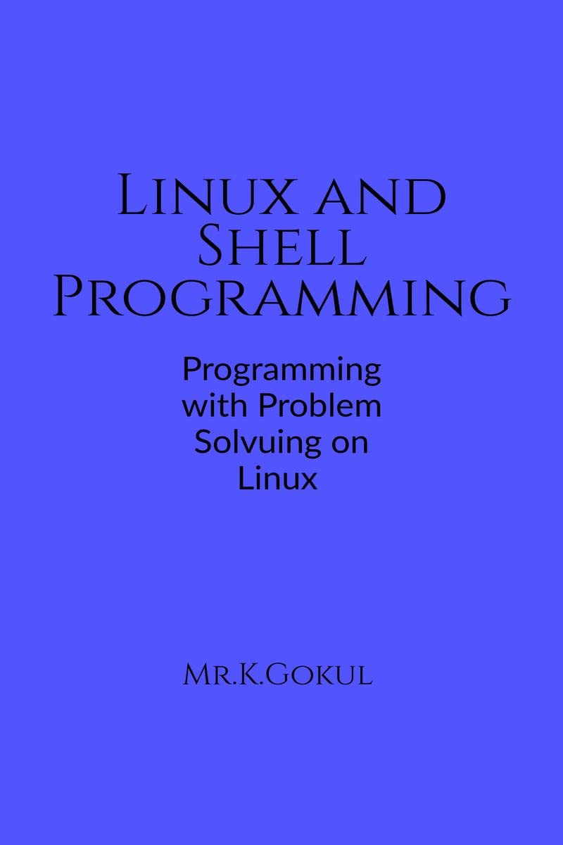 Linux and Shell Programming : Programming and Problem Solving on Linux