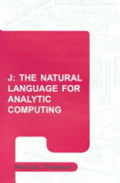 J: The Natural Language for Analytic Computing: No 19 (Industrial Control, Computers & Communication S.)