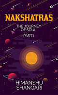 Nakshatras Part 1 : The Journey of Soul