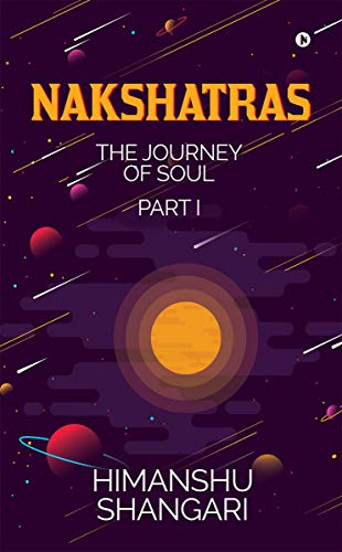 Nakshatras Part 1 : The Journey of Soul