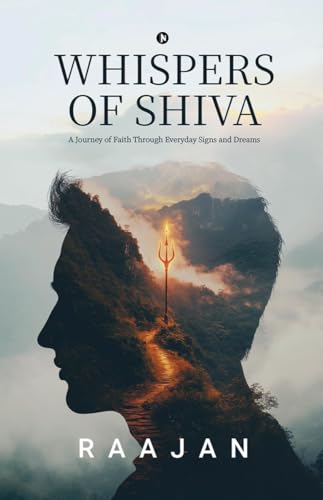 Whispers of Shiva: A Journey of faith Through Everyday Signs and Dreams