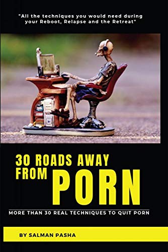 30 Roads Away From Porn : More Than 30 Real Techniques To Quit Porn