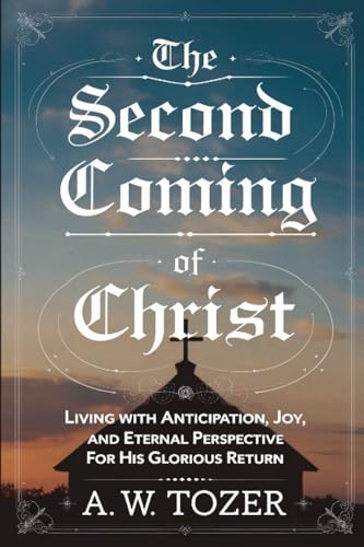 The Second Coming of Christ: Living with Anticipation, Joy, and Eternal Perspective for His Glorious Return (Grapevine Edition) 