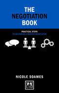 The Negotiation Book: Practical Steps to Becoming a Master Negotiator (Concise Advice)