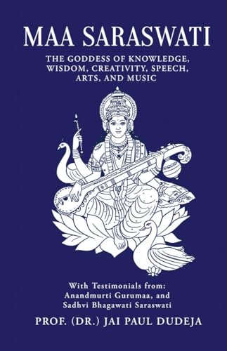 Maa Saraswati: The Goddess of Knowledge, Wisdom, Creativity, Speech, Arts, and Music