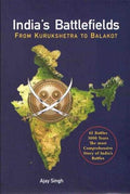 Indias Battlefields: From Kurukshetra to Balakot