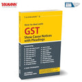 Taxmanns How to Deal with GST Show Cause Notices with Pleadings  Comprehensive Guidance FeaturingChecklists | RealLife Pleadi