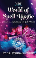 World of Spell Magic : (Embark on a Magical Journey with Spells and Rituals)