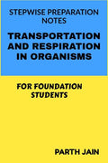 Stepwise Preparation NotesRespiration And Transportation In Organisms: For Foundation Students Of Classes 7,8,9 And 10