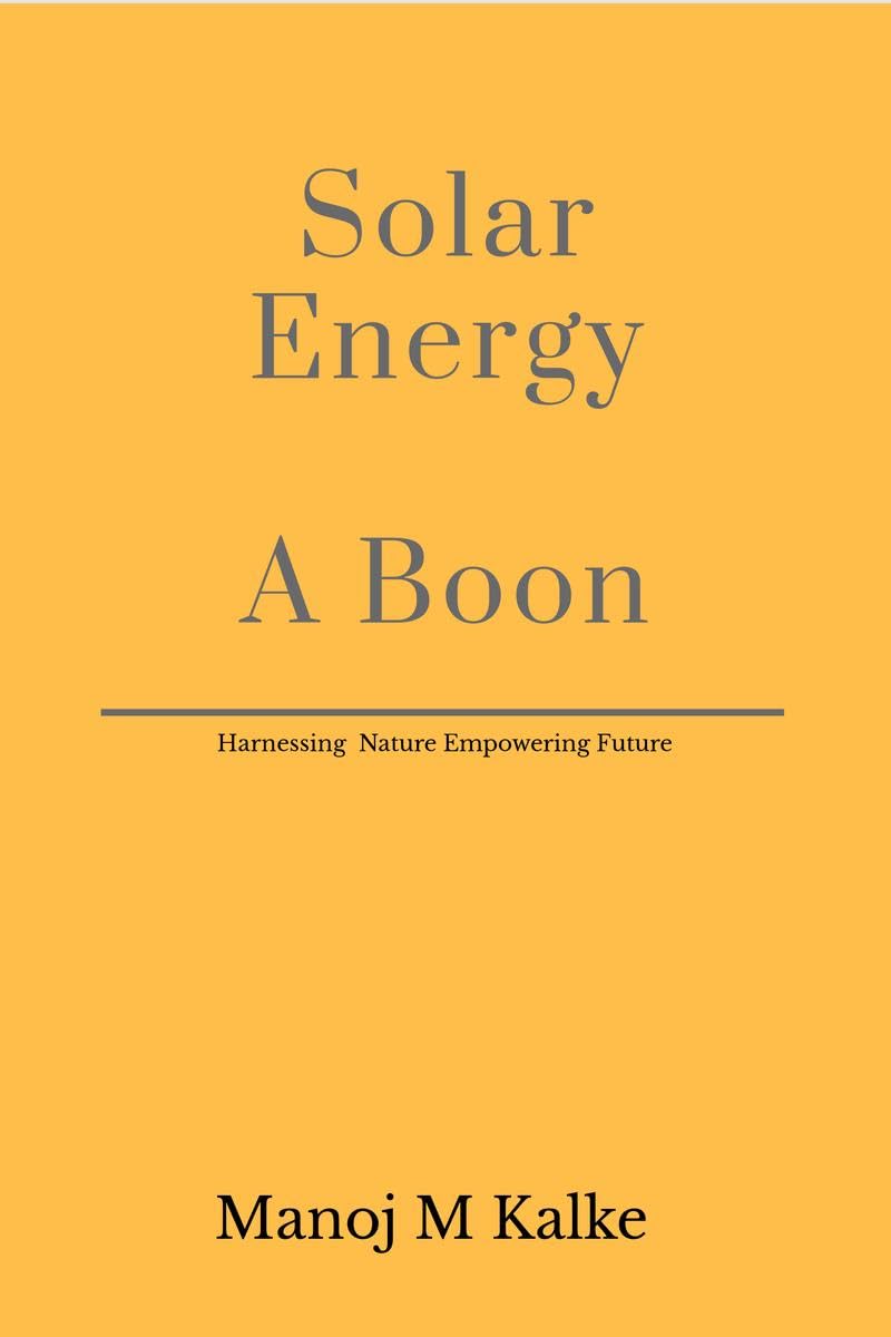 Solar Energy  A Boon: Complete guide to build a solar plant for own use.