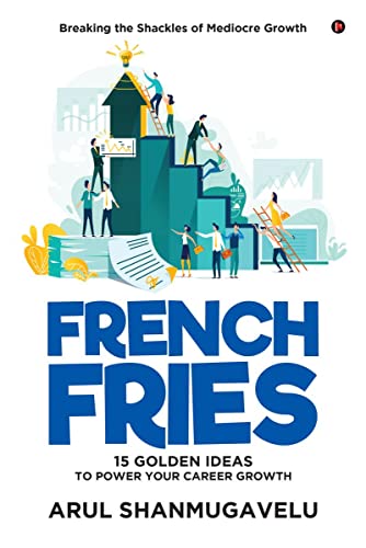 French Fries : 15 Golden Ideas to Power Your Career Growth
