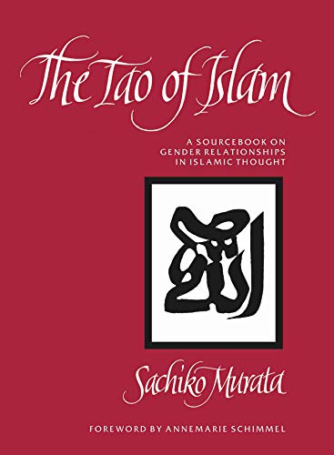 The Tao of Islam: A Sourcebook on Gender Relationships in Islamic Thought